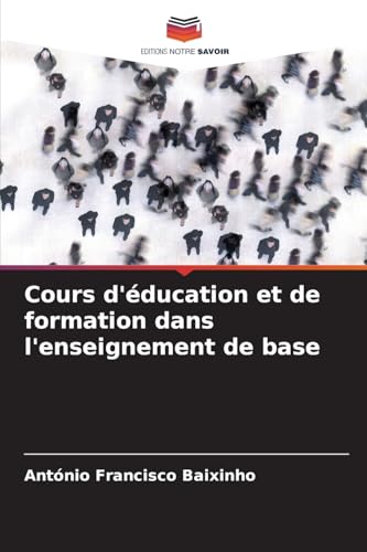 Cours d'éducation et de formation dans l'enseignement de base von Editions Notre Savoir