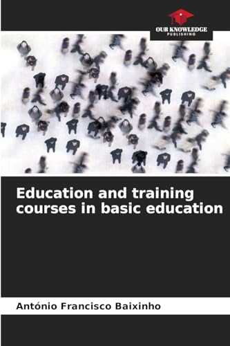 Education and training courses in basic education: DE von Our Knowledge Publishing