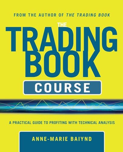 The Trading Book Course: A Practical Guide to Profiting with Technical Analysis von McGraw-Hill Education