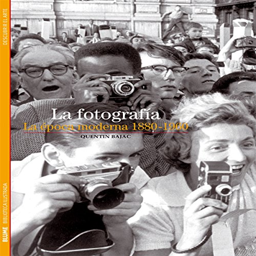 La fotografía : la época moderna, 1880-1960 (Biblioteca Ilustrada, Band 18)