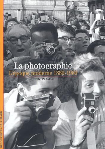 La photographie : L'époque moderne 1880-1960: La photographie l'epoque moderne 1880-1960