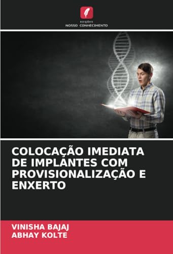 COLOCAÇÃO IMEDIATA DE IMPLANTES COM PROVISIONALIZAÇÃO E ENXERTO von Edições Nosso Conhecimento
