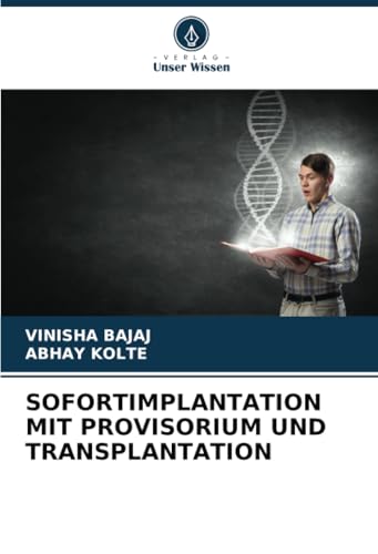 SOFORTIMPLANTATION MIT PROVISORIUM UND TRANSPLANTATION: DE von Verlag Unser Wissen