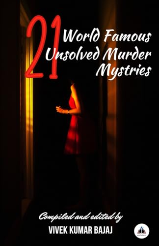 21 World Famous Unsolved Murder Mysteries (Real Accounts of Crime, Horror and Mysteries) von Guided Self Publishing India LLP