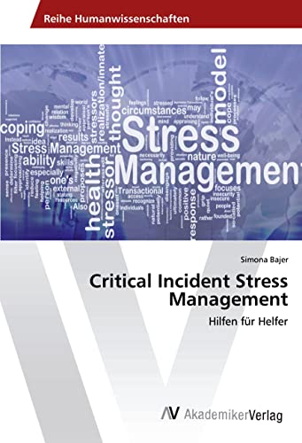 Critical Incident Stress Management: Hilfen für Helfer