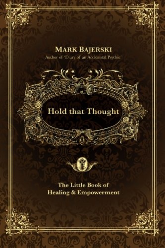 Hold That Thought: The Little Book Of Healing And Empowerment