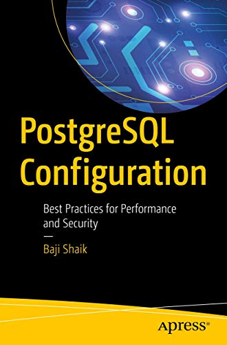 PostgreSQL Configuration: Best Practices for Performance and Security von Apress