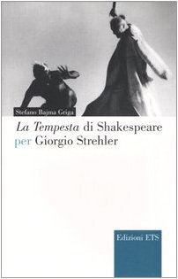 La Tempesta di Shakespeare per Giorgio Strehler (Narrare la scena) von Edizioni ETS