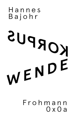 Wendekorpus: Langgedicht (FROHMANN / 0x0a: Genuin digitale Literatur)