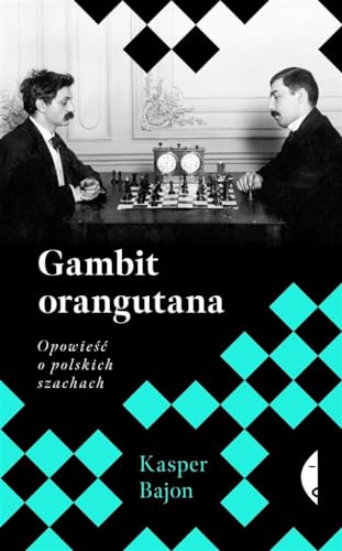 Gambit orangutana: Opowieść o polskich szachach von Czarne