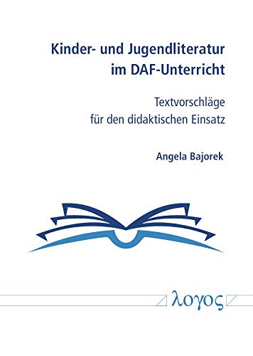 Kinder- und Jugendliteratur im DAF-Unterricht: Textvorschläge für den didaktischen Einsatz