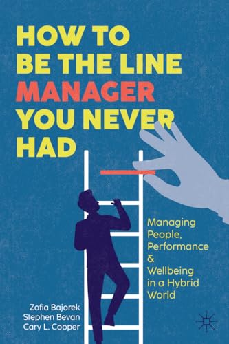 How to Be the Line Manager You Never Had: Managing People, Performance & Wellbeing in a Hybrid World von Palgrave Macmillan