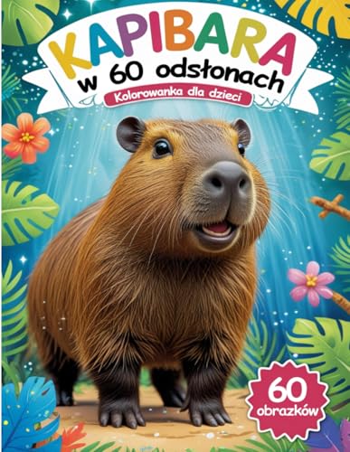 Kapibara w 60 odsłonach: Kolorowanka dla dzieci von Independently published