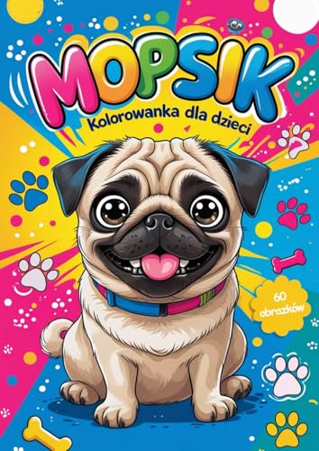 Mopsik - kolorowanka dla dzieci. 60 kreatywnych obrazków: kolorowanki dla dzieci, kolorowanka dla dzieci von Independently published