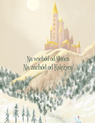 Na wschód od Słońca, na zachód od Księżyca Na wschód od Słońca, na zachód od Księżyca von FreeBooks.pl