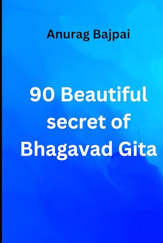 90 Beautiful secret of Bhagavad Gita von Independently published