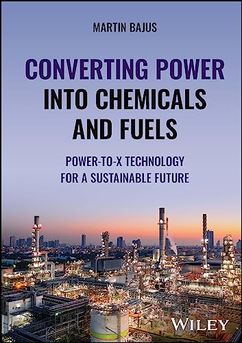Converting Power into Chemicals and Fuels: Power-To-X Technology for a Sustainable Future von John Wiley & Sons Inc