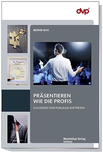 Präsentieren wie die Profis: Souverän vor Publikum auftreten von Maximilian Vlg