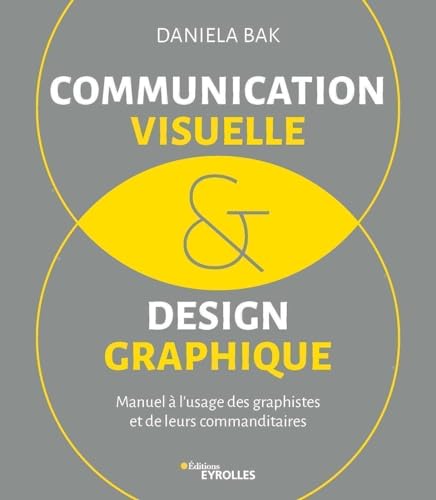 Communication visuelle et design graphique: Manuel à l'usage des graphistes et de leurs commanditaires von EYROLLES