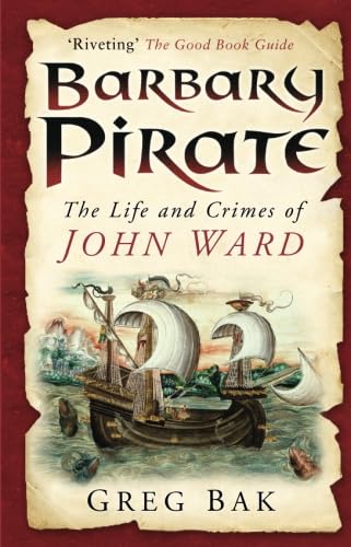Barbary Pirate: The Life and Crimes of John Ward von The History Press