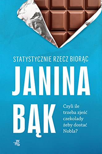 Statystycznie rzecz biorąc, czyli ile trzeba zjeść czekolady, żeby dostać Nobla? von W.A.B.