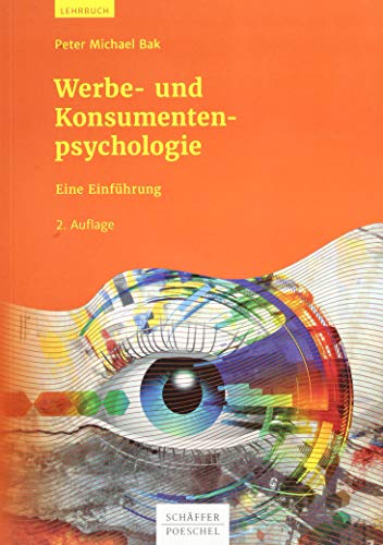 Werbe- und Konsumentenpsychologie: Eine Einführung Werbe- und Konsumentenpsychologie: Eine Einführung