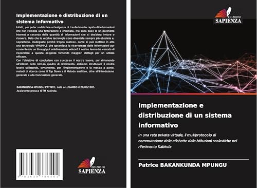 Implementazione e distribuzione di un sistema informativo: In una rete privata virtuale, il multiprotocollo di commutazione delle etichette dalle istituzioni scolastiche nel riferimento Kabinda von VDM Verlag