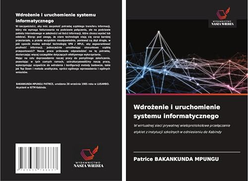Wdro¿enie i uruchomienie systemu informatycznego: W wirtualnej sieci prywatnej wieloprotoko¿owe prze¿¿czanie etykiet z instytucji szkolnych w odniesieniu do Kabindy von VDM Verlag