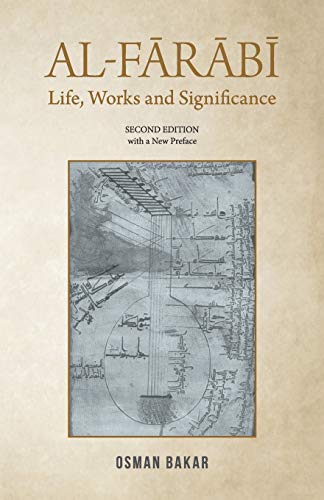 AL-FARABI: Life, Works and Significance: SECOND EDITION with a New Preface