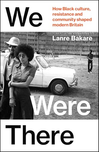 We Were There: The Untold Black British Stories that Shaped Our Country von Bodley Head
