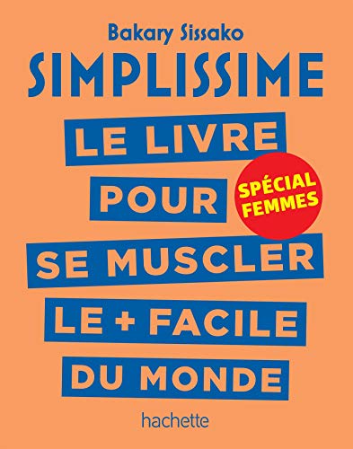 Simplissime - Se muscler, spécial femmes: Le livre pour se muscler le + facile du monde, spécial femmes von HACHETTE PRAT