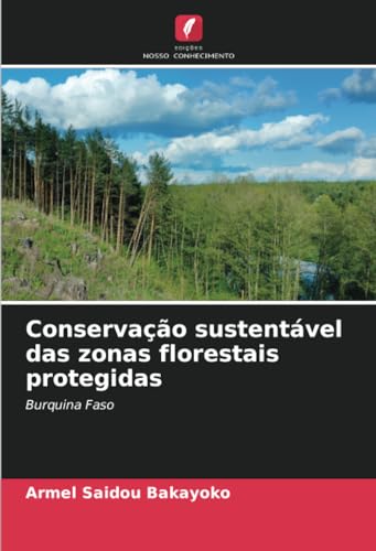 Conservação sustentável das zonas florestais protegidas: Burquina Faso von Edições Nosso Conhecimento