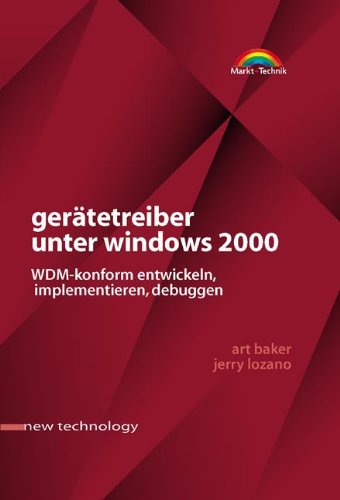 Gerätetreiber unter Windows 2000 . WDM-konform entwickeln, implementieren, debuggen (New Technology)