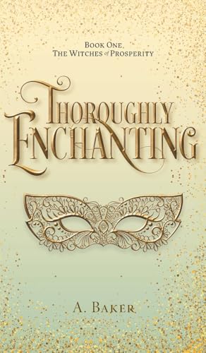 Thoroughly Enchanting (The Witches of Prosperity) von FriesenPress