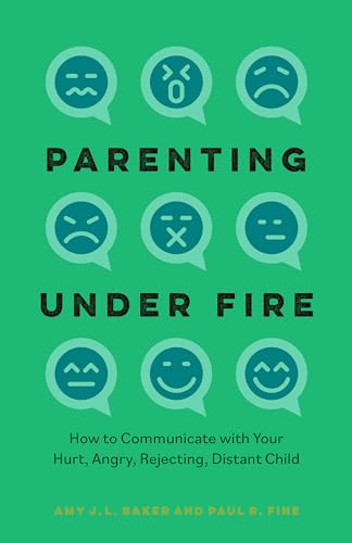 Parenting Under Fire: How to Communicate with Your Hurt, Angry, Rejecting, Distant Child von Rowman & Littlefield Publishers