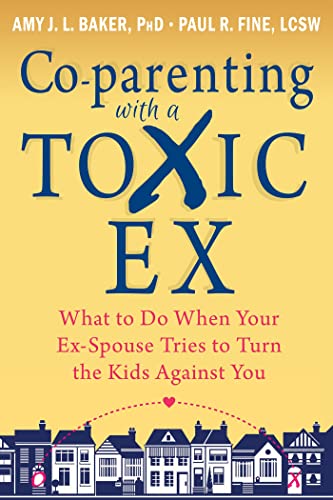 Co-parenting with a Toxic Ex: What to Do When Your Ex-Spouse Tries to Turn the Kids Against You