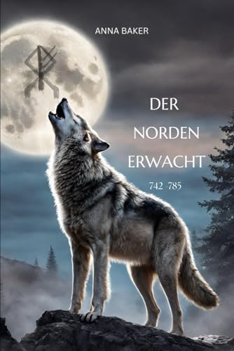 Der Norden erwacht: 742-785 von Independently published