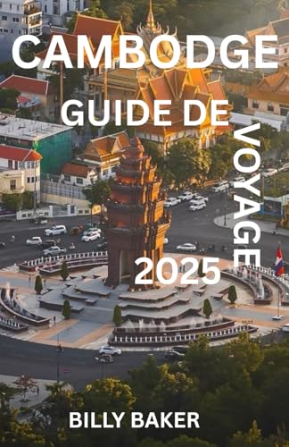 Cambodge Guide de voyage 2025 von Independently published