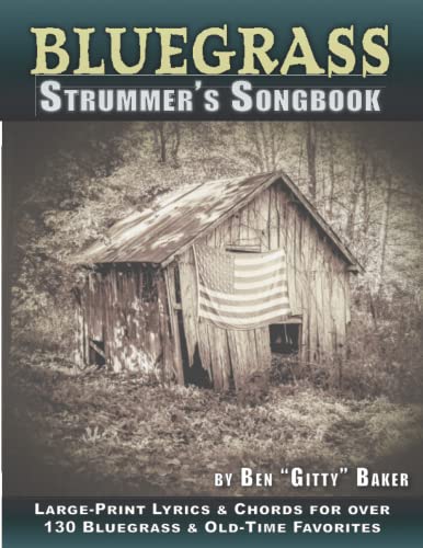 The Bluegrass Strummer's Songbook: Over 130 Beloved Bluegrass and Old-Time Favorites Arranged for Voice and Guitar von Independently published
