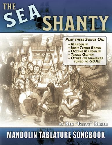 The Sea Shanty Mandolin Songbook: 52 Traditional Sea Songs & Shanties Arranged for Mandolin-Family Instruments