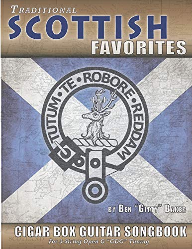 Traditional Scottish Favorites Cigar Box Guitar Songbook: 38 Beloved Scottish Classics arranged for 3-string GDG Cigar Box Guitars von Independently Published