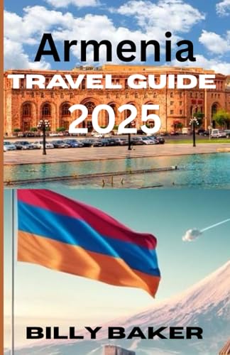 Armenia Travel Guide 2025 von Independently published