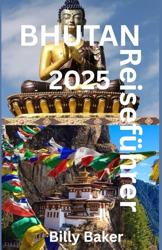 BHUTAN Reiseführer 2025 von Independently published