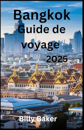 Bangkok Guide de voyage 2025 von Independently published