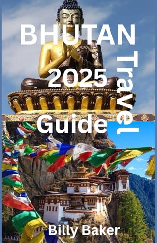 Bhutan Travel Guide 2025 von Independently published