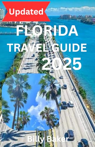 FLORIDA TRAVEL GUIDE 2025 von Independently published