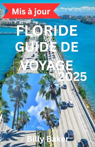 FLORIDE GUIDE DE VOYAGE 2025 von Independently published