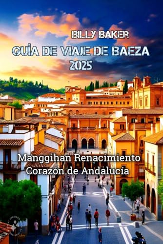 GUÍA DE VIAJE DE BAEZA 2025 von Independently published