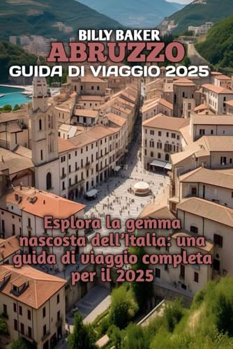 GUIDA VIAGGI ABRUZZO 2025 von Independently published
