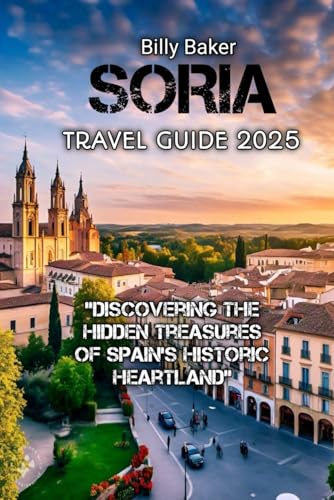 SORIA TRAVEL GUIDE 2025 von Independently published